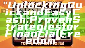 "Unlocking Quick and Easy Cash: Proven Strategies for Financial Freedom"