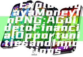 “Exploring Kaya Money in PNG: A Guide to Financial Opportunities and Innovations”