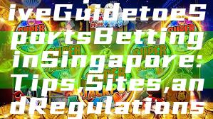 "Comprehensive Guide to eSports Betting in Singapore: Tips, Sites, and Regulations"